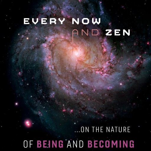 Every Now and Zen Press Releases Its First Book Entitled: Every Now and Zen ...On the Nature of Being and Becoming