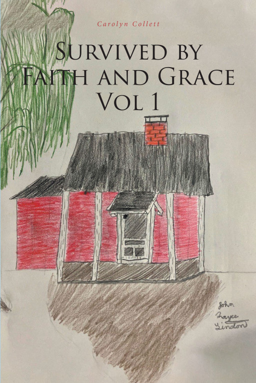 Carolyn Collett's New Book, 'Survived by Faith and Grace Vol 1' is a Brilliant Account Detailing the Life of a Woman Who Overcame a Dreadful Past to a Successful Future