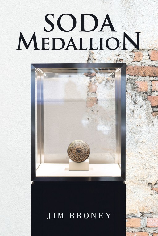 Author Jim Broney's New Book 'Soda Medallion' is the Thrilling Tale of a Young Man Who is Determined to End Mafia Crimes