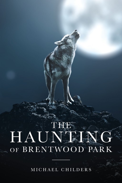 Author Michael Childers's New Book 'The Haunting of Brentwood Park' is the Tale of a Curse Cast Long Ago That Erupts Again in Present-Day