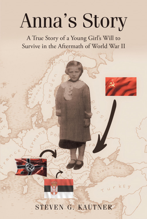 Author Steven G. Kautner's New Book 'Anna's Story: A True Story of a Young Girl's Will to Survive in the Aftermath of World War II' is a Triumphant True-Life Tale