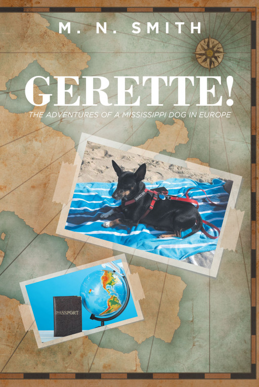 M.N. Smith's New Book 'Gerette! the Adventures of a Mississippi Dog in Europe' is a Heartwarming Tale of a Dog Who Finds Her Own Loving Home After Being Abandoned in the Woods