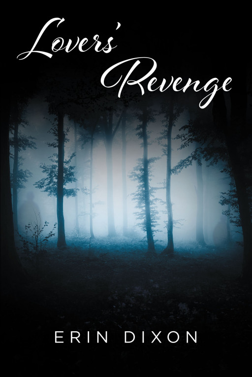Erin Dixon's New Book 'Lover's Revenge' is a Thrilling Mystery About a Girl Who Faces a Murder Threat and is Now in a Pursuit for the Culprit