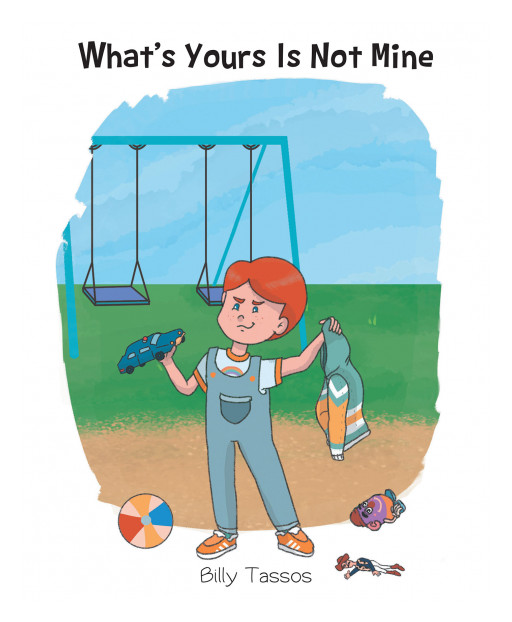 Billy Tassos' New Book 'What's Yours is Not Mine' is a Meaningful Story That Teaches One What to Do When They Find Other People's Property