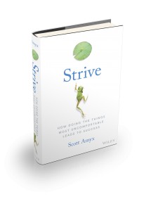 Strive: How Doing the Things Most Uncomfortable Leads to Success