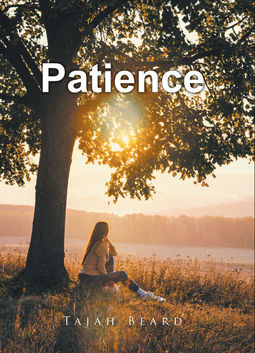 Author Tajah Beard's New Book 'Patience' is a Powerful and Moving Story of One Young Woman's Struggles in Life as She Grapples With Past Traumas and a Medical Condition