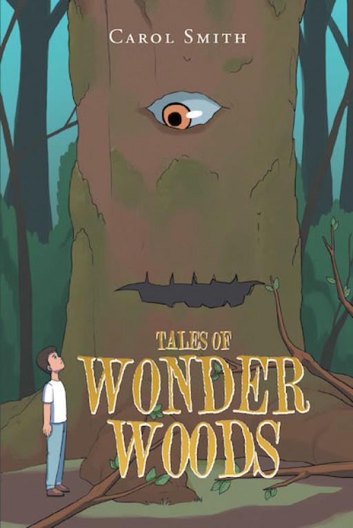 Carol Smith's New Book 'Tales of Wonder Woods' Shares a Real-Life-Meets-Fantasy Tale of a Young Boy and His Adventures