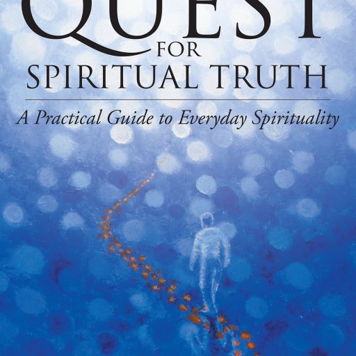 Eric Chifunda's New Book "An Endless Quest for Spiritual Truth: A Practical Guide to Everyday Spirituality" is a Quest for the Truth Beyond What the Human Eye Perceives.