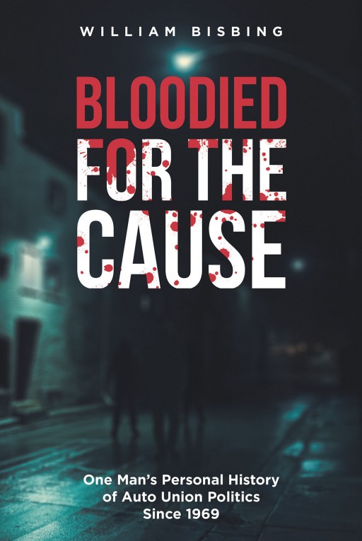 William Bisbing's New Book 'Bloodied for the Cause' is a Profound Read About the Life of James T. Books and His Fellow Unionists in Their Journeys