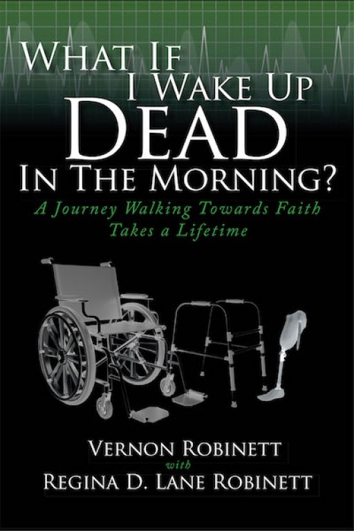 Vernon Robinett With Regina D. Lane Robinett's New Book 'What if I Wake Up Dead in the Morning?' is a Faith-Driven Journey in Life That Reflects God's Goodness