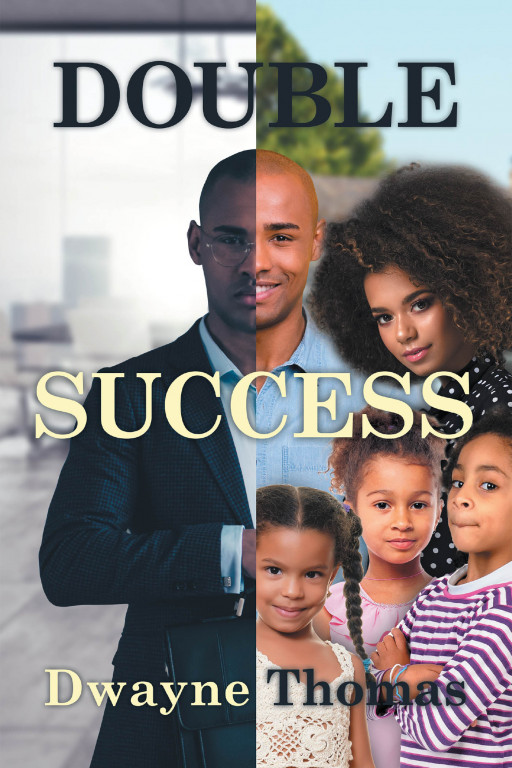 Dwayne Thomas' New Book 'Double Success' Brings An Effective Key Towards Personal and Career Development and Success