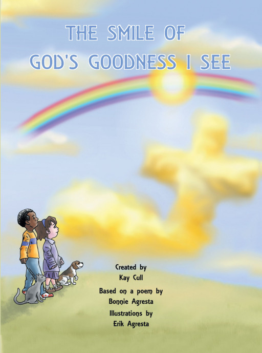 Author Kay Cull's New Book 'The Smile of God's Goodness I See' is a Wonderful Poem That Explores How God is Present Throughout the Natural Wonders of the World