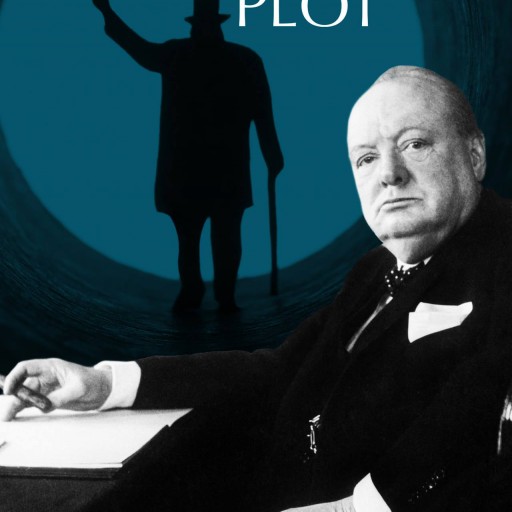 The Churchill Plot: New Thriller Ripped From the Headlines of History