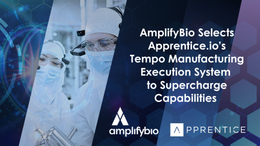 AmplifyBio Selects Apprentice.io’s Tempo Manufacturing Execution System to Supercharge Manufacturing Capabilities as They Expand Capacity