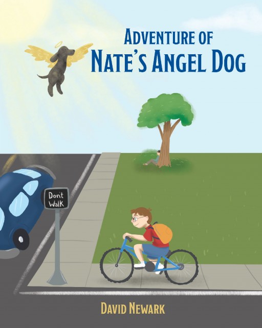 Author David Newark's New Book 'Adventure of Nate's Angel Dog' Follows a Young Boy Led Around by a Guardian Angel to Do Right