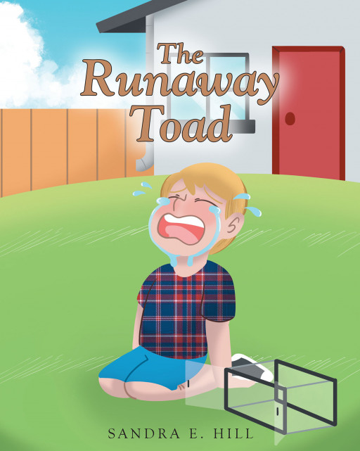 Author Sandra E. Hill's New Book 'The Runaway Toad' is a Heartwarming Children's Story That Follows the Adventure of Toby, a Happy Pet Toad Who Escapes His Cage