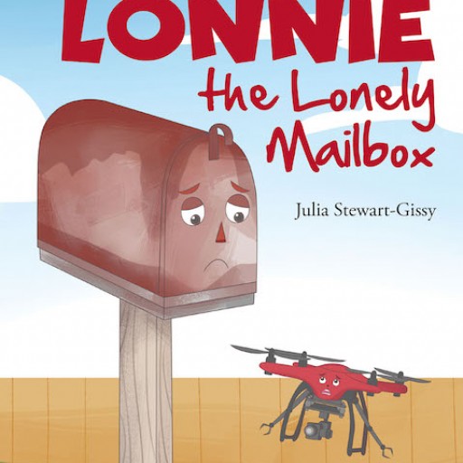 Julia Stewart-Gissy's New Book, "Lonnie the Lonely Mailbox" is a Lovely Tale About a Solitary Mailbox at an Abandoned Home.
