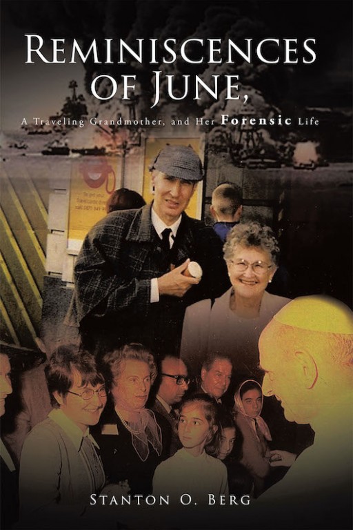Stanton O. Berg's New Book 'Reminiscences of June…And Her Forensic Life' is a Loving Biography of the Author's Wife That Reveals Her Pure Love and Faith in God