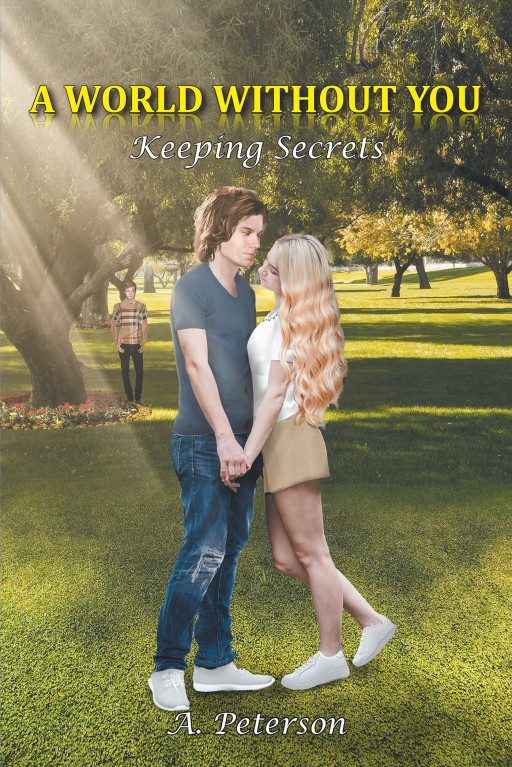 Author A. Peterson's New Book 'A World Without You: Keeping Secrets, Book Two' is a Gripping Tale of Forbidden Love Between Two Teens From the Opposite Sides of Town