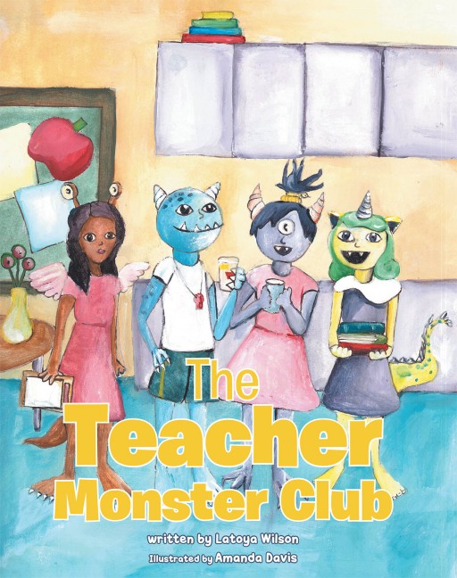 Latoya Wilson's New Book 'The Teacher Monster Club' Shares Mikey's Interesting Exploration of New Places, New Environment, and New Encounters at a New School