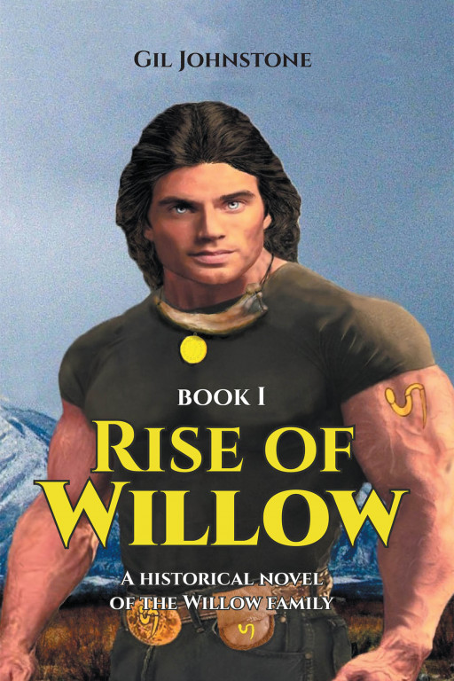 Gil Johnstone's New Book 'Rise of Willow' Is a Thrilling Read Into a Great Fight Against Ancient Immoralities