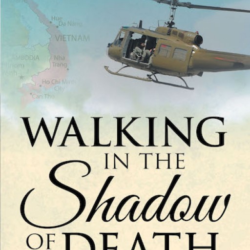 William Henderson's New Book "Walking in the Shadow of Death; the Story of a Vietnam Infantry Soldier" is a Gripping Account of the Emotions and Experiences of a Soldier in Vietnam.