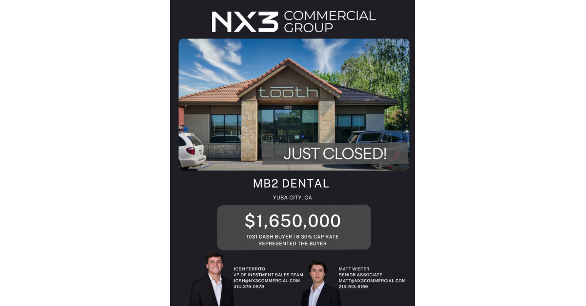 NX3 Commercial Group Closes MB2 Dental Net Lease Sale in Yuba City, CA - 14 Days from LOI to Close