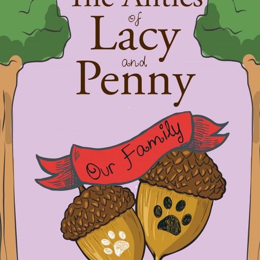 Arlene Belmont's New Book "The Antics of Lacy and Penny: Our Family" is a Heartwarming Story About Half-Sister Puppies and Their Mischief.