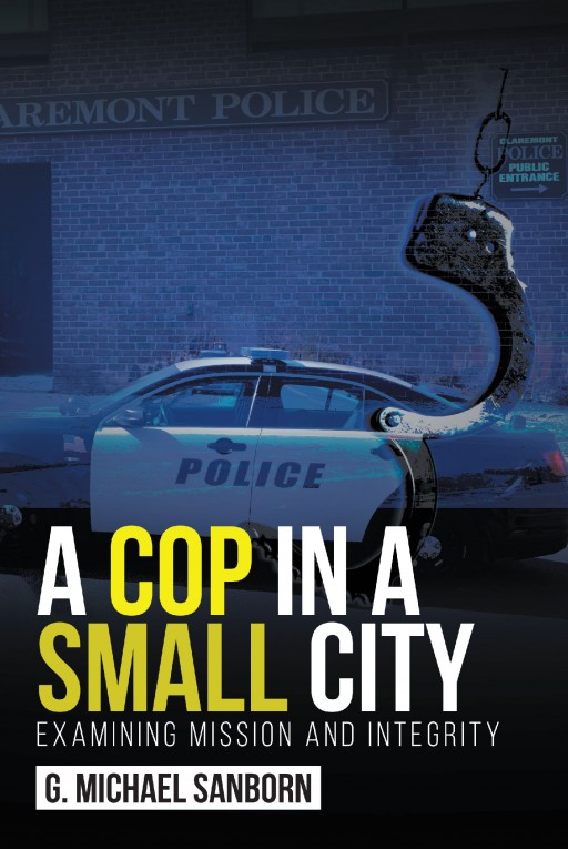 Author G. Michael Sanborn's New Book "A Cop in a Small City" is an Intriguing Collection of Stories From the Author's Time as a Police Officer.