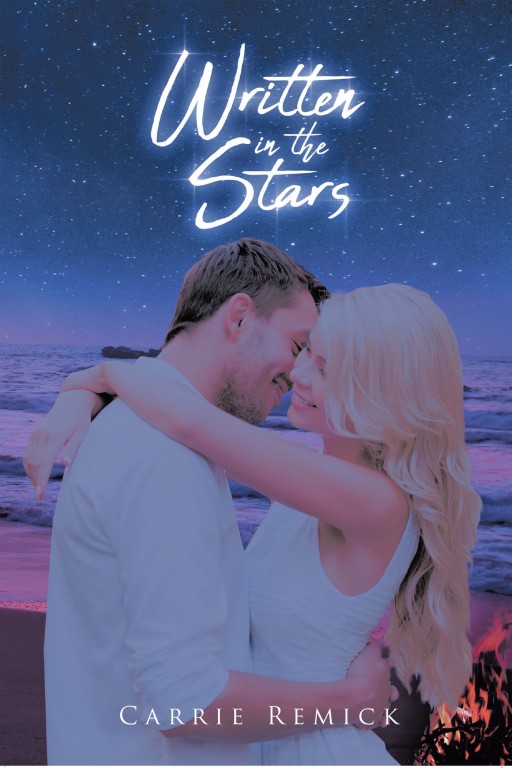 Carrie Remick's New Book 'Written in the Stars' is a Beautifully Haunting Love Story That Tests the Very Limits of a Young Couple, Destined to Be Together