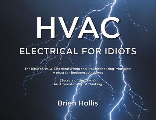 Author Brien Hollis' New Book 'HVAC Electrical for Idiots' is a Quick and Easy Informational Book That Explains Everything Essential About Electrical Work