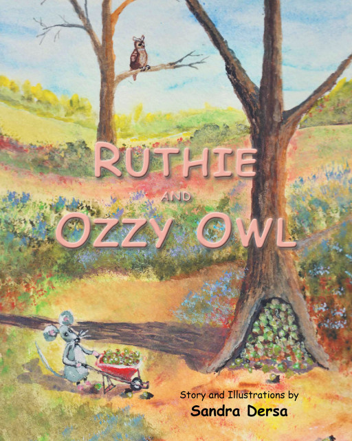 Sandra Dersa's New Book 'Ruthie and Ozzy Owl' is a Fascinating Children's Story About an Owl and a Mouse Filled With Moral Lessons on Friendship