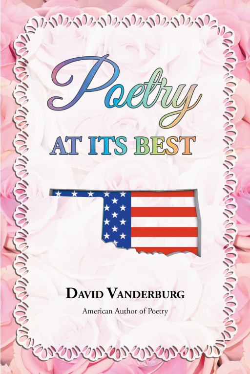 Author David Vanderburg's New Book 'Poetry at Its Best' is a Collection of Poetry Written Out of Love for the United States of America