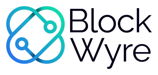 BlockWyre Inc. Unveils Comprehensive Financial Infrastructure Platform for the Fintech Era