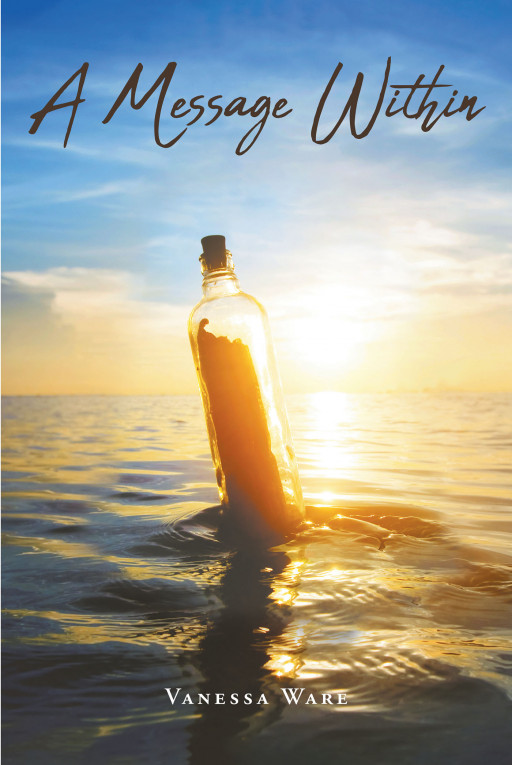 Author Vanessa Ware's New Book 'A Message Within' is a Thoughtful Collection of Short Stories and Poems That the Author Has Compiled Over Decades