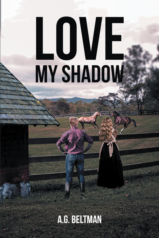 A.G. Beltman's New Book 'Love My Shadow' is a Woman's Journey of Heartache and Faith and Standing the Tests of Time