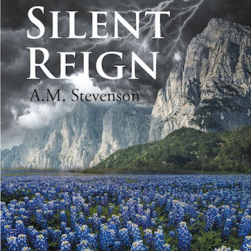 A.M. Stevenson's New Book "The Silent Reign" is a Heartrending Tale of a Woman's Circumstances of Pain and Determination From a Life of Self-Doubt.