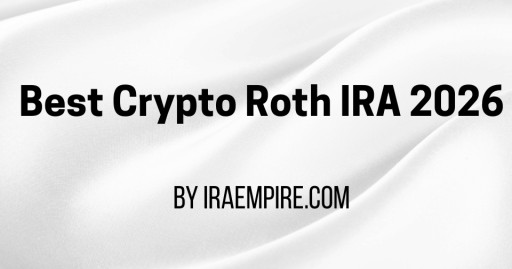 Best Crypto Roth IRA Company in the US Announced (2026 Update)