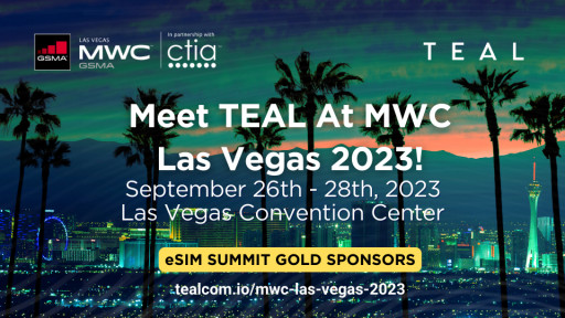 TEAL, a Global Leader in eSIM Technology, to Participate and Sponsor at Mobile Word Congress Las Vegas 2023