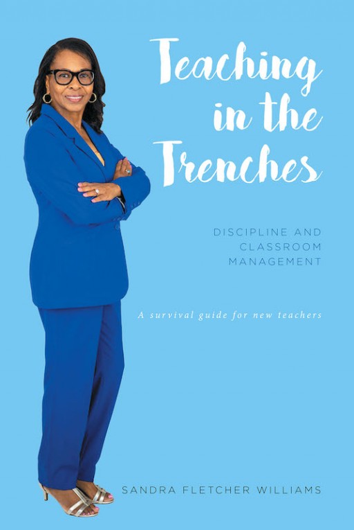 Sandra Fletcher Williams' New Book 'Teaching in the Trenches' Holds a Brilliant Key to Becoming a Great Teacher