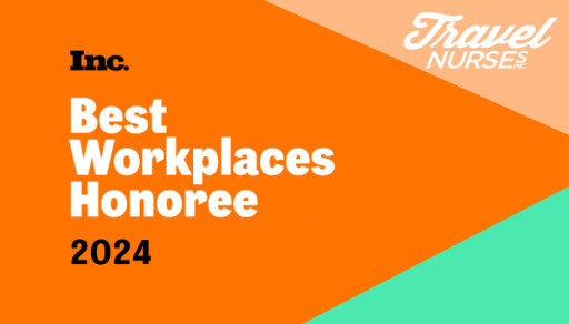 Travel Nurses, Inc. Named Among Inc.’s Annual List of Best Workplaces for 2024