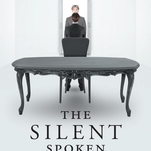 Author Robert Reynolds's Newly Released "The Silent Spoken True Name" Is a Battle Waged in the War of Good and Evil Where a Man Confronts His Fear and Saves His Family.