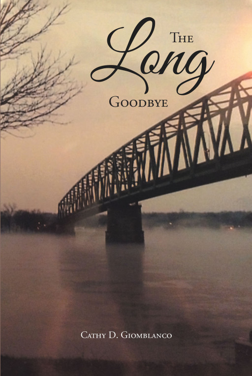 Cathy Giomblanco's New Book, 'The Long Goodbye', is a Heart-Wrenching Account on What It is Like to Witness a Loved One Succumb Into an Incurable Disease