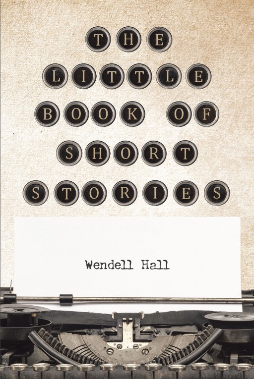 'The Little Book of Short Stories' by Wendell Hall is a Four Story Collection That Takes Readers From Icy Mountains to the Onset of World War I