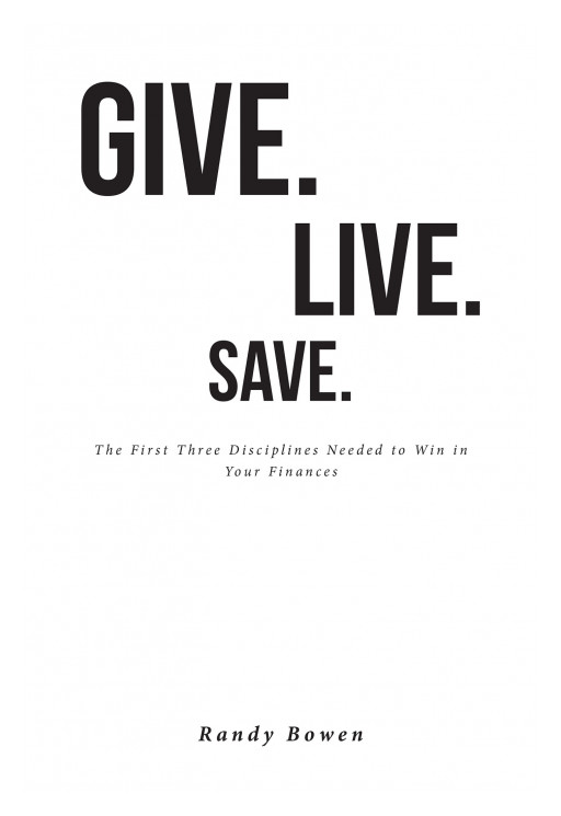 Randy Bowen's New Book 'Give. Live. Save.' is a Highly Essential Read on How to Build Discipline and Win in Finances