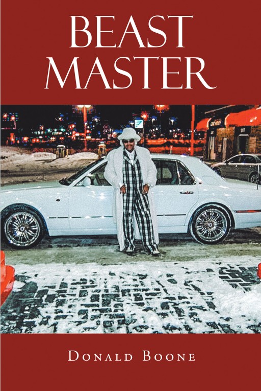 Donald Boone's New Book 'Beast Master' is a Profound Autobiography of a Man of Faith and His Many Journeys and Realizations in Life