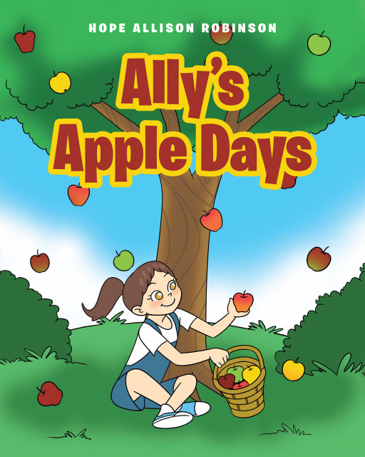 Hope Allison Robinson's New Book, 'Ally's Apple Days' is an Amazing Work That Not Only Entertains Its Target Readers but is an Excellent Teaching Tool as Well