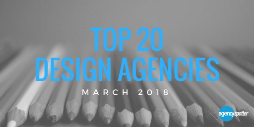 Agency Spotter Releases the Top 20 Design Agencies Report for March 2018