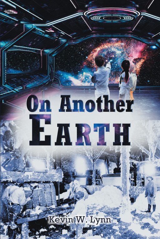 Imaginative Author Kevin W. Lynn's New Book 'On Another Earth' is an Exciting Narrative That Follows a Man Named Tom Who Meets a Spaceship Captain From Another Planet
