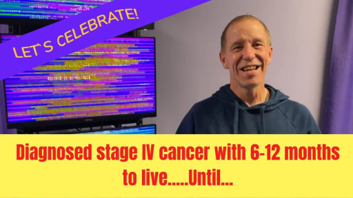 Diagnosed stage IV cancer with 6-12 months to live...Until...